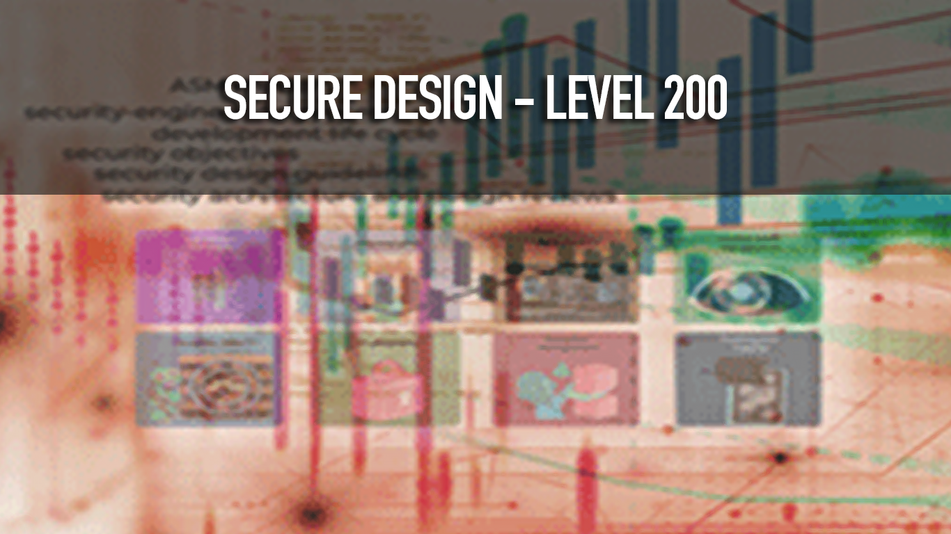 SECURE DESIGN - LEVEL 200